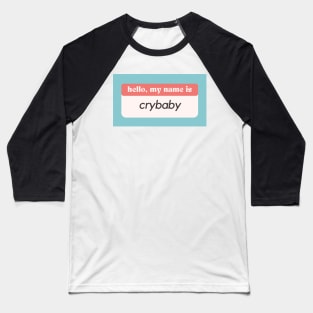 Hello My Name Is Crybaby Baseball T-Shirt